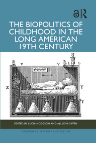 The Biopolitics of Childhood in the Long American 19th Century by Lucia Hodgson, Allison Giffen, 9781032563541