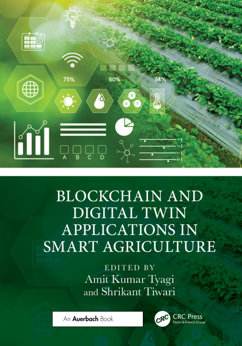Blockchain and Digital Twin Applications in Smart Agriculture by Amit Kumar Tyagi, Shrikant Tiwari, 9781032830346