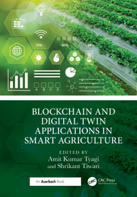 Blockchain and Digital Twin Applications in Smart Agriculture by Amit Kumar Tyagi, Shrikant Tiwari, 9781032830346