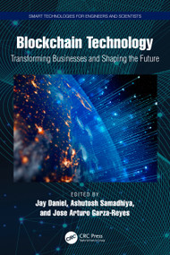 Blockchain Technology (Transforming Businesses and Shaping the Future) by Jay Daniel, Ashutosh Samadhiya, Jose Arturo Garza-Reyes, 9781032894287
