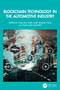 Blockchain Technology in the Automotive Industry by Ghulam Yasin, Amit Kumar Tyagi, Tuan Anh Nguyen, 9781032584850