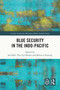 Blue Security in the Indo-Pacific by Ian Hall, Troy Lee-Brown, Rebecca Strating, 9781032692920