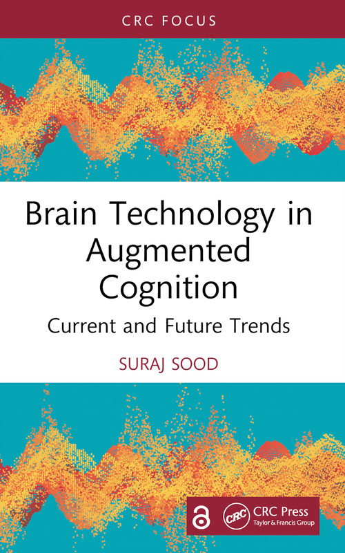 Brain Technology in Augmented Cognition (Current and Future Trends) by Suraj Sood, 9781032693002