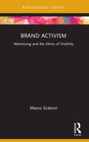 Brand Activism (Advertising and the Ethics of Visibility) by Marco Scalvini, 9780367616601