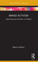 Brand Activism (Advertising and the Ethics of Visibility) by Marco Scalvini, 9780367616601