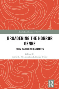 Broadening the Horror Genre (From Gaming to Paratexts) by Jamie L. McDaniel, Andrea Wood, 9781032523224