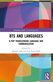 BTS and Languages (K-pop Transcending Language and Communication) by Joowon Suh, Eun Sung Park, 9781032625287