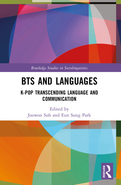 BTS and Languages (K-pop Transcending Language and Communication) by Joowon Suh, Eun Sung Park, 9781032625287
