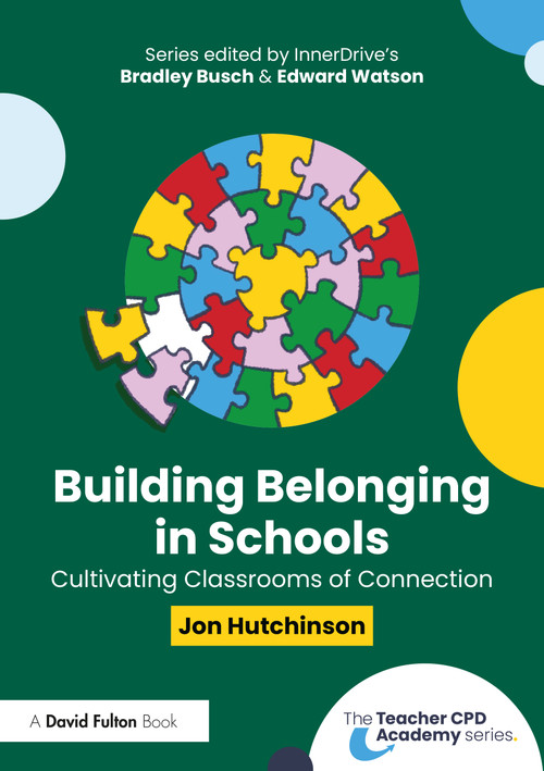 Building Belonging in Schools (Cultivating Classrooms of Connection) by Jon Hutchinson, 9781041091981