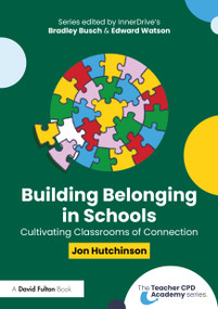Building Belonging in Schools (Cultivating Classrooms of Connection) by Jon Hutchinson, 9781041091981