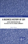 A Business History of Soy (Japan's Modernization and the Rise of Soy as a Global Commodity) by Midori Hiraga, 9781032678726