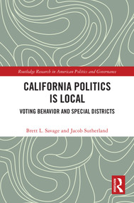 California Politics Is Local (Voting Behavior and Special Districts) by Brett L. Savage, Jacob Sutherland, 9781032944425