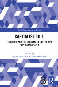 Capitalist Cold (Emotions and the Economy in Europe and the United States) by Agnes Arndt, Kerstin Maria Pahl, 9781032399133
