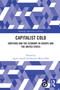 Capitalist Cold (Emotions and the Economy in Europe and the United States) by Agnes Arndt, Kerstin Maria Pahl, 9781032399133