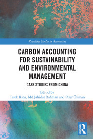 Carbon Accounting for Sustainability and Environmental Management (Case Studies from China) by Tarek Rana, Md Jahidur Rahman, Peter Öhman, 9781032786858