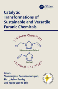 Catalytic Transformations of Sustainable and Versatile Furanic Chemicals by S. Saravanamurugan, Hu Li, Ashok Pandey, Young-Woong Suh, 9781032735696