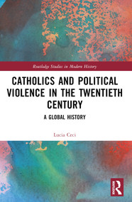 Catholics and Political Violence in the Twentieth Century (A Global History) by Lucia Ceci, Stuart Oglethorpe, 9781032332208