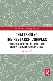 Challenging the Research Complex (Education, External Influence, and Disrupting Dependence in Africa) by Joel Samoff, 9781032769400