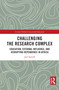 Challenging the Research Complex (Education, External Influence, and Disrupting Dependence in Africa) by Joel Samoff, 9781032769400