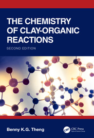 The Chemistry of Clay-Organic Reactions by Benny K.G Theng, 9780367530419