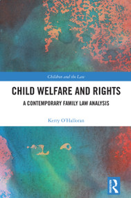Child Welfare and Rights (A Contemporary Family Law Analysis) by Kerry O'Halloran, 9781032836393