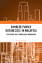 Chinese Family Businesses in Malaysia (Fostering Tacit Knowledge Innovation) by Lee Kean Yew, 9781032705866