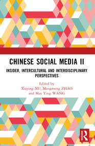 Chinese Social Media II (Insider, Intercultural and Interdisciplinary Perspectives) by Xiaying Xu, Mengmeng Zhao, May Ying Wang, 9781032979892