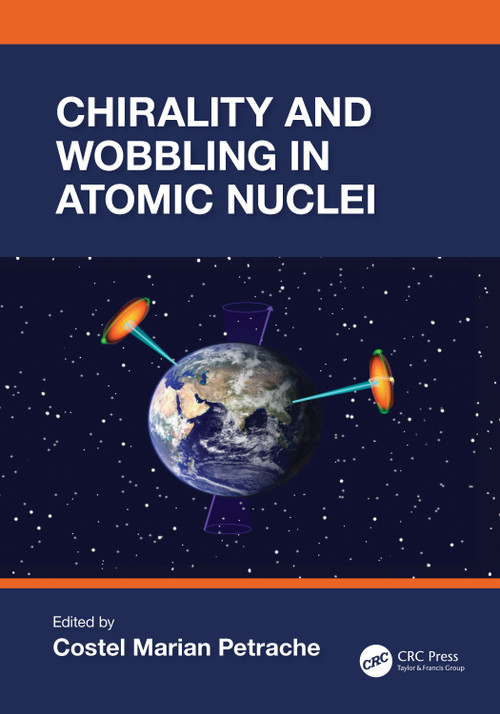 Chirality and Wobbling in Atomic Nuclei by Costel Marian Petrache, 9781032691602