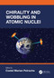 Chirality and Wobbling in Atomic Nuclei by Costel Marian Petrache, 9781032691602