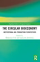 The Circular Bioeconomy (Institutional and Production Perspectives) by Małgorzata Pink, Agnieszka Józefowska, 9781032592060