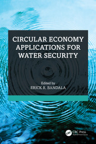 Circular Economy Applications for Water Security by Erick R. Bandala, 9781032577906