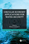 Circular Economy Applications for Water Security by Erick R. Bandala, 9781032577906