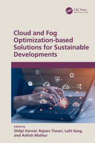 Cloud and Fog Optimization-based Solutions for Sustainable Developments by Shilpi Harnal, Rajeev Tiwari, Lalit Garg, Ashish Mathur, 9781032799100