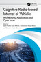 Cognitive Radio-based Internet of Vehicles (Architectures, Applications and Open issues) by Syed Hashim Raza Bukhari, Muhammad Maaz Rehan, Mubashir Husain Rehmani, 9781032257594