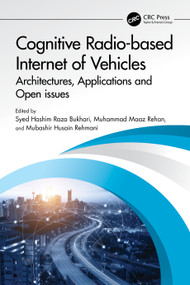 Cognitive Radio-based Internet of Vehicles (Architectures, Applications and Open issues) by Syed Hashim Raza Bukhari, Muhammad Maaz Rehan, Mubashir Husain Rehmani, 9781032257594