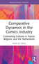 Comparative Dynamics in the Comics Industry (Contrasting Cultures in France, Belgium, and the Netherlands) by Rudi de Vries, 9781032357188