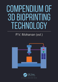 Compendium of 3D Bioprinting Technology by P.V. Mohanan, 9781032825755