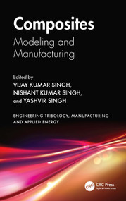 Composites (Modeling and Manufacturing) by Vijay Kumar Singh, Nishant Kumar Singh, Yashvir Singh, 9781032916460