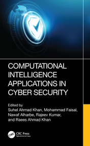 Computational Intelligence Applications in Cyber Security by Suhel Ahmad Khan, Mohammad Faisal, Nawaf Alharbe, Rajeev Kumar, Raees Ahmad Khan, 9781032865751