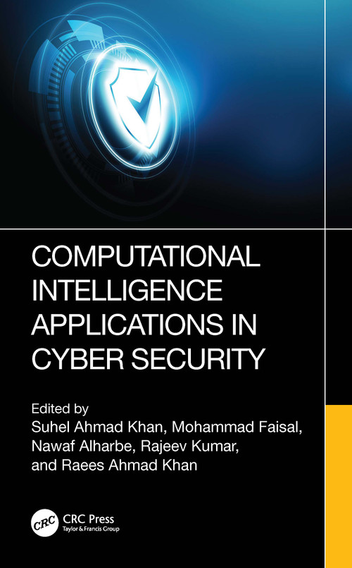 Computational Intelligence Applications in Cyber Security by Suhel Ahmad Khan, Mohammad Faisal, Nawaf Alharbe, Rajeev Kumar, Raees Ahmad Khan, 9781032865751