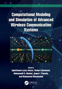 Computational Modeling and Simulation of Advanced Wireless Communication Systems by Agbotiname Lucky Imoize, Webert Montlouis, Mohammad S. Obaidat, Segun I. Popoola, Mohammad Hammoudeh, 9781032600758
