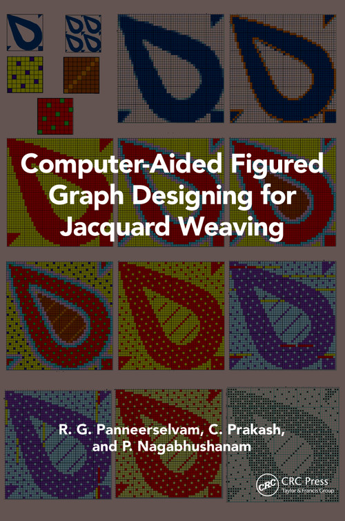 Computer-Aided Figured Graph Designing for Jacquard Weaving by R. G. Panneerselvam, C. Prakash, P. Nagabhushanam, 9781032578293