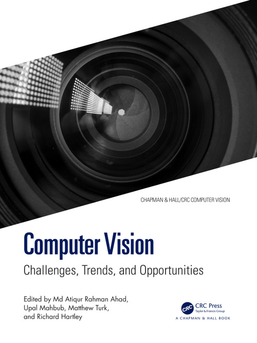 Computer Vision (Challenges, Trends, and Opportunities) by Md Atiqur Rahman Ahad, Upal Mahbub, Matthew Turk, Richard Hartley, 9781032358437