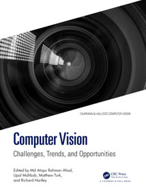 Computer Vision (Challenges, Trends, and Opportunities) by Md Atiqur Rahman Ahad, Upal Mahbub, Matthew Turk, Richard Hartley, 9781032358437