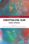 Conceptualizing Islam (Current Approaches) by Frank Peter, Paula Schrode, Ricarda Stegmann, 9781032194738