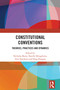 Constitutional Conventions (Theories, Practices and Dynamics) by Nicholas Barry, Narelle Miragliotta, Zim Nwokora, Haig Patapan, 9781032828367
