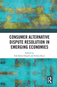 Consumer Alternative Dispute Resolution in Emerging Economies by Eda Sahin-Sengül, Serkan Kaya, 9781032689715