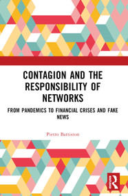 Contagion and the Responsibility of Networks (From Pandemics to Financial Crises and Fake News) by Pietro Battiston, 9781032791982