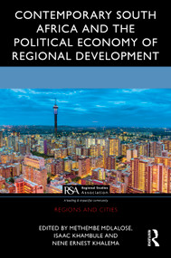 Contemporary South Africa and the Political Economy of Regional Development by Methembe Mdlalose, Isaac Khambule, Nene Ernest Khalema, 9781032503059