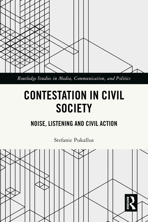 Contestation in Civil Society (Noise, Listening and Civil Action) by Stefanie Pukallus, 9781032977249